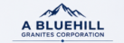 A BLUEHILL GRANITES CORPORATION